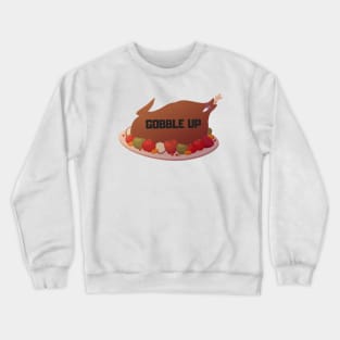 gobble up turkey design Crewneck Sweatshirt